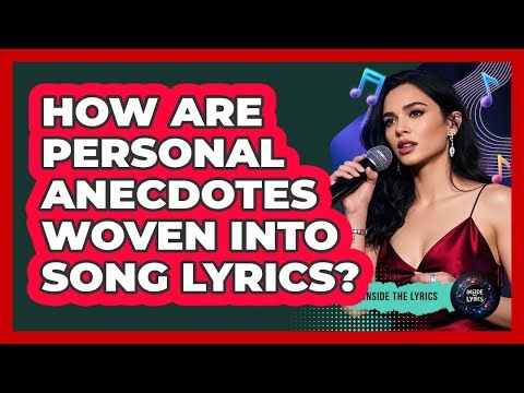 How Are Personal Anecdotes Woven Into Song Lyrics?