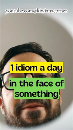 IN THE FACE OF SOMETHING - 1 IDIOM A DAY #idioms #learnenglish