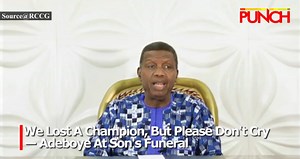 116K views · 4K reactions | We Lost A Champion, But Please Don't Cry - Adeboye At Son's Funeral | Punch Newspapers | Facebook