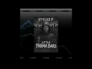 Styles P - Little Farma Bars (Freestyle) (AUDIO)