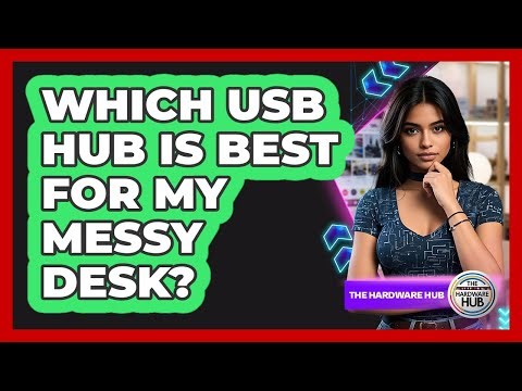 Which USB Hub Is Best For My Messy Desk? - The Hardware Hub