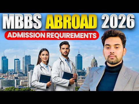 Mbbs abroad Admission Requirements 2026 | Mbbs abroad for Pakistani students 2026 | Mbbs Abroad