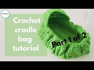 Crochet cradle bag purse Part 1 of 2 tutorial bag withclare