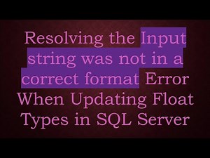 Resolving the Input string was not in a correct format Error When Updating Float Types in SQL Server