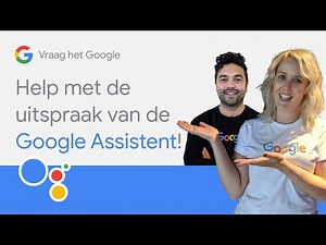 Help met de uitspraak van de Nederlandse Google Assistent - Vraag het Google