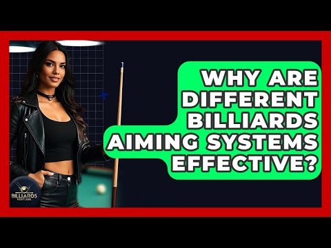 Why Are Different Billiards Aiming Systems Effective? - Billiards Hustlers