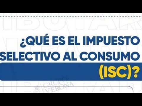 ¿Que es el Impuesto Selectivo al Consumo? ISC