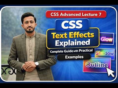 CSS Advanced Lecture 7: CSS Text Effects Explained | Complete Guide with Practical Examples