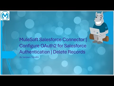 MuleSoft Salesforce Connector | Configure OAuth2 for Salesforce Authentication | Delete Records