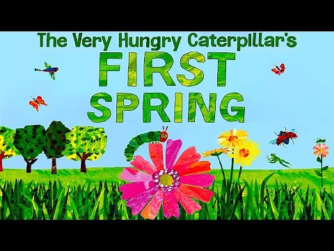 The Very Hungry Caterpillar's First Spring - Read Aloud