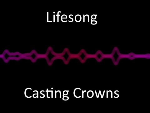 Lifesong - Casting Crowns (Lyrics)