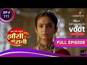 #Jhansi ki rani 111 | #झांसी की रानी एपिसोड 111 | Rani laxmi bai | #colorstv #jhansikirani111