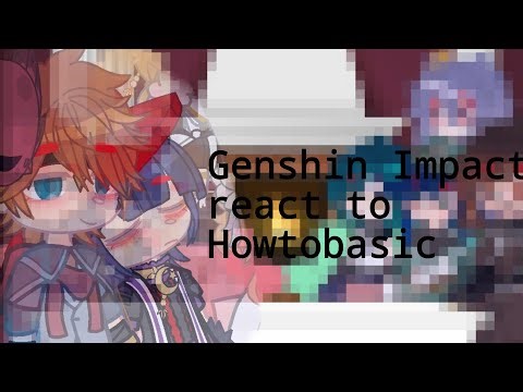 Genshin Impact react to HowToBasic||1/2||[ʟᴀᴍᴇ]