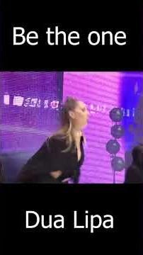 Be the one - Dua Lipa - Performance