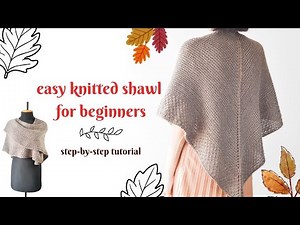 Easy Knitted Shawl For Beginners I How To Knit Your First Shawl I Step-By-Step Tutorial