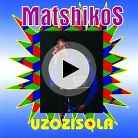 Uzozisola | Matshikos Lyrics, Meaning & Videos