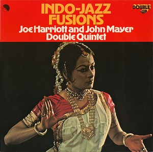 Joe Harriott And John Mayer Double Quintet - Indo-Jazz Fusions