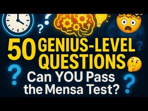 50 Mind Blowing Mensa Style Questions That Only Geniuses Can Answer! Ultimate IQ Challenge
