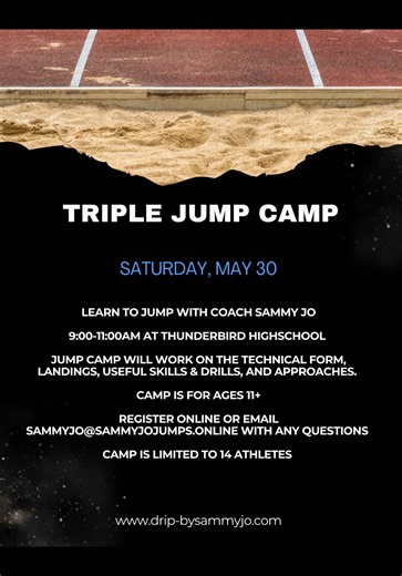 TRIPLE JUMP CAMP 9:00-11:00am at Thunderbird HighschooL Jump camp will work on the technical form, landings, useful skills & drills, and approaches. Ages 11 Register online or email sammyjo@sammyjojumps.online with any questions Camp is limited to 14 athletes #aztrack #triplejump #youthsports #trackandfield #azsports