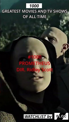 1000 Greatest Movies and TV Shows of All Time 🎬 # 1000 PROMETHEUS