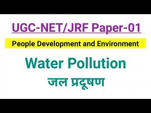 Water Pollution Video Lecture | People, Development and Environment for UGC NET