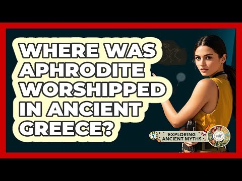 Where Was Aphrodite Worshipped In Ancient Greece?