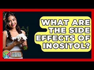 What Are The Side Effects Of Inositol? - Holistic Balance And Bliss