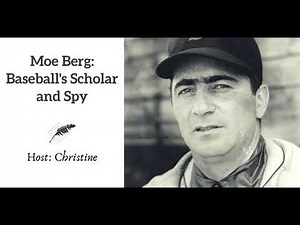 Ep 241 Moe Berg, Baseball's Scholar and Spy