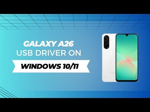 Galaxy A26 USB Driver on Windows 10/11 Free Download
