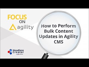 FOAG 8: How to Perform Bulk Content Updates in Agility CMS