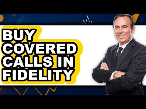 How to Buy Covered Calls in Fidelity (UPDATED)