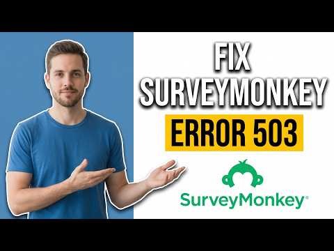 How To Fix SurveyMonkey Error 503 (Easy Troubleshooting Guide)