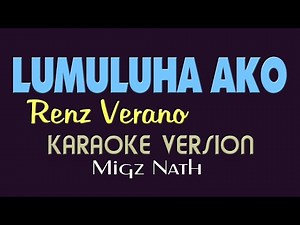 LUMULUHA AKO - Renz Verano (KARAOKE VERSION)