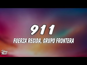 Fuerza Regida & Grupo Frontera - 911 (Letra)