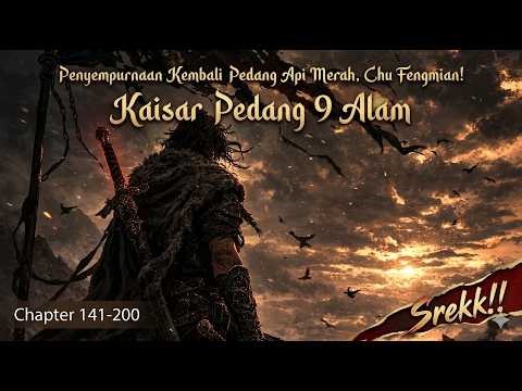 Penyempurnaan Kembali Pedang Api Merah, Chu Fengmian! Kaisar Pedang 9 Alam | Bab 141-200 #novel
