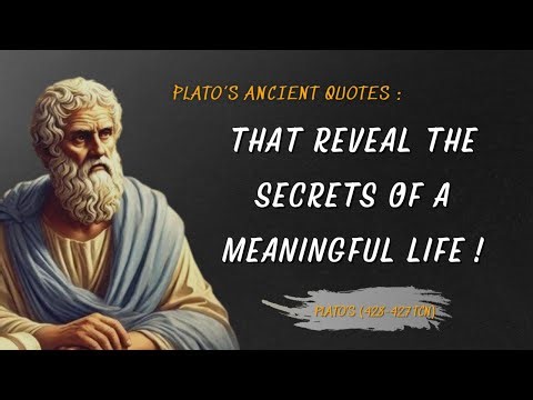 Plato’s Ancient Quotes : That Reveal The Secrets Of A Meaningful Life