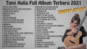 Tami Aulia Full Album Terbaru 2021 - 2022 Tanpa Iklan 🔴 01/12/2022 Tami Aulia Cover Terpopuler Lagu Galau Terbaik (Arief Nizar F) 🔴Timestamp: 00:00:00 PUTUS ATAU TERUS 00:04:07- MUNGKIN HARI INI ESOK ATAU NANTI 00:08:17 TANPA BATAS WAKTU 00:12:37 MELUKIS SENJA 00:17:09 BERTAUT 00:23:06 HUJAN KEMARIN 00:27:34 - BETAPA AKU MENCINTAIMU 00:31:43 JANGAN PERNAH BERUBAH 00:36:06 MONOLOG 00:40:14 MELEPASMU 00:44:27 - KAU MASIH KEKASIHKU 00:49:58 TERLANJUR CINTA 00:55:16 TAK SEINDAH CINTA YANG SEMESTIN
