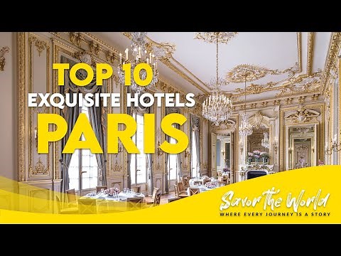 Paris, France: Exploring Luxurious Retreat & Top 10 Exquisite Hotels for an Unforgettable Experience