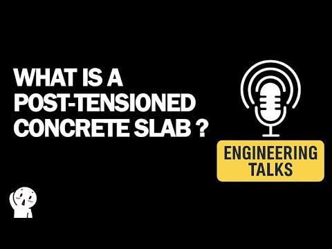 What Is a Post-Tensioned Concrete Slab? | Engineering Talks Podcast