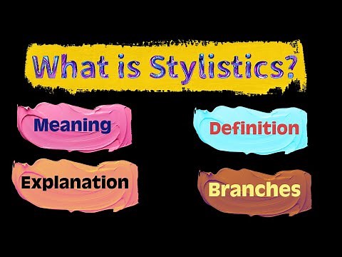 (Lecture-22), What is Stylistics?: Meaning, Definition, Explanation, Purpose and Major Branches