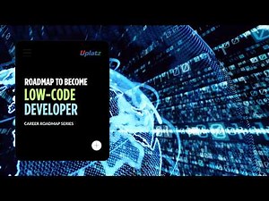 Roadmap to Become a Low-Code Developer | Uplatz