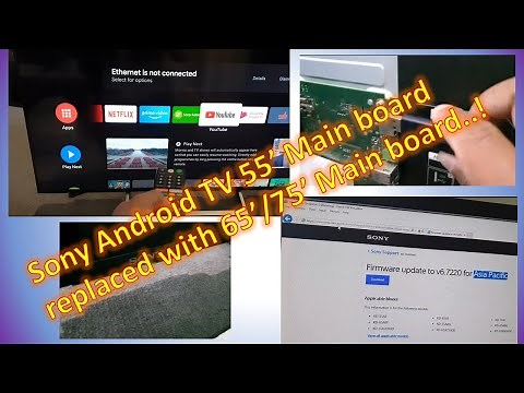 Sony Bravia Android TV 55" main board replaced with 65"/75" main board with firmware install.