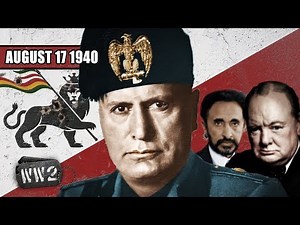 051 - Il Duce Kicks Churchill Where it Hurts - The British Lose Somaliland - WW2 - August 17 1940
