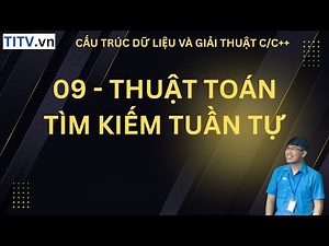 09- Thuật toán tìm kiếm tuần tự