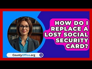 How Do I Replace A Lost Social Security Card? - CountyOffice.org