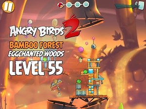 Angry Birds 2 Level 55 Bamboo Forest Eggchanted Woods 3 Star Walkthrough