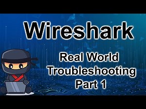 Wireshark class 7.1 - Real World Troubleshooting - Part 1