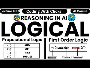 L # 3.3 - Logical Reasoning in Artificial Intelligence | Propositional Logic | First Order Logic