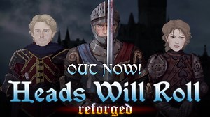 Heads Will Roll: Reforged is live! news