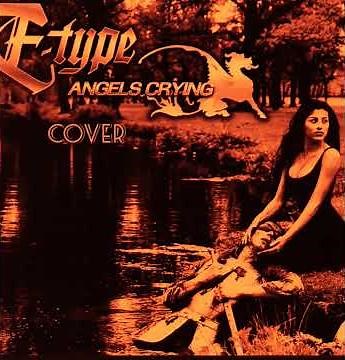E-TYPE Angels Crying (cover)